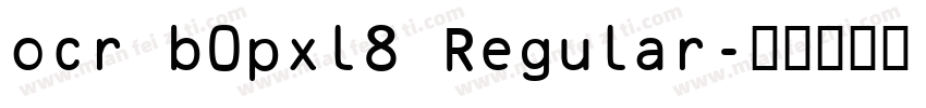 ocr b0pxl8 Regular字体转换